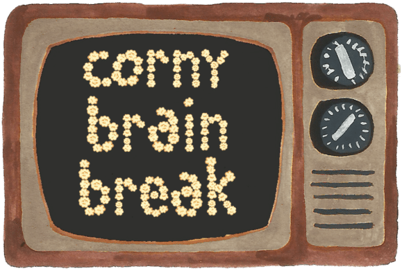 corny brain break